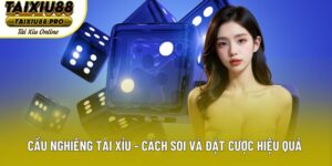 Cầu Nghiêng Tài Xỉu - Cách Soi Và Đặt Cược Hiệu Quả Nhất