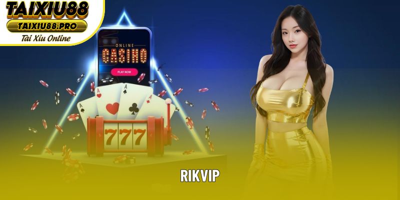 Tham Gia Rikvip - Đăng Nhập Nhanh, Rút Thưởng Liền Tay