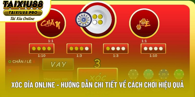 Xóc Đĩa Online - Hướng Dẫn Chi Tiết Về Cách Chơi Hiệu Quả